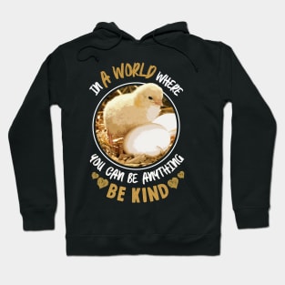 In A World Where You Can Be Anything Be Kind - Cute Chicken Hoodie